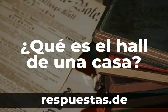 Qué es el efecto Hall y cómo se lo determina 4 ¿Qué es el hall de una casa?