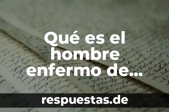Qué es el arquetipo mujer y el arquetipo hombre 7 Qué es el hombre enfermo de Europa