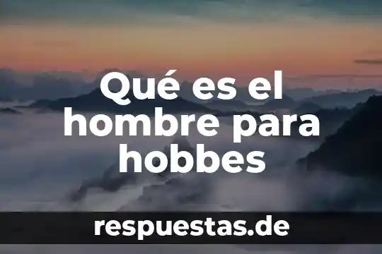 Que es un hombre charlatán 3 Qué es el hombre para hobbes