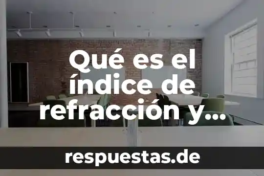 Qué es un índice según pierce 5 Qué es el índice de refracción y cómo está definido