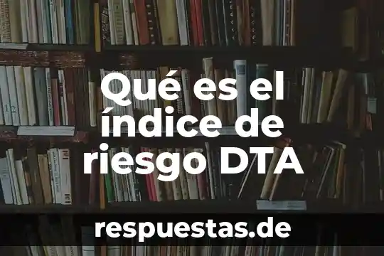 Que es el concepto de emigracion 3 Qu茅 es el 铆ndice de riesgo DTA