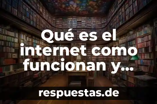 Qué es y las aplicaciones del electroimán 6 Qué es el internet como funcionan y aplicaciones
