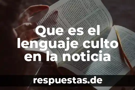 Que es el lenguaje humano concepto 4 Que es el lenguaje culto en la noticia