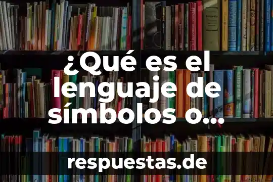 Que es lenguaje de marcado en programacion 8 ¿Qué es el lenguaje de símbolos o pictograma?