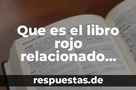 Que es mas importante la herencia o el ambiente 2019 6 Que es el libro rojo relacionado con el medio ambiente