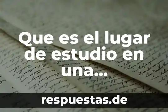 Que es el significado de lugar 6 Que es el lugar de estudio en una investigacion