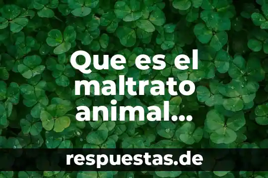 Qué es la parte de la célula animal 7 Que es el maltrato animal animado