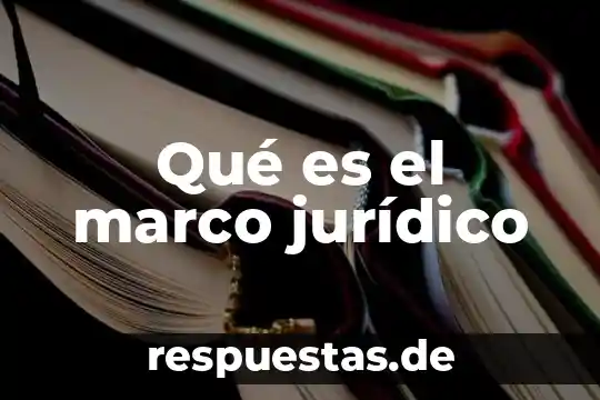 Que es un bien juridico protegido por la ley 8 Qué es el marco jurídico