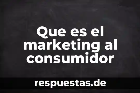 Qué es el análisis del consumidor en línea 8 Que es el marketing al consumidor