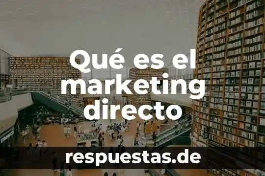 MBA en Marketing que es 8 Qué es el marketing directo