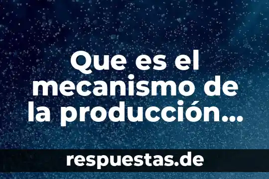 Qué es un mecanismo duplicador 3 Que es el mecanismo de la producción mercantil
