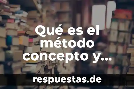 Qué es el método concepto y definición
