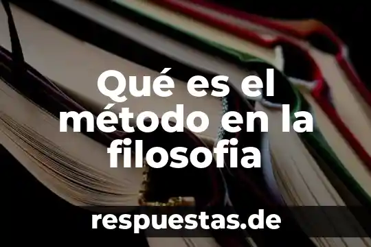 La filosofía: qué es y cómo se practica 7 Qué es el método en la filosofia