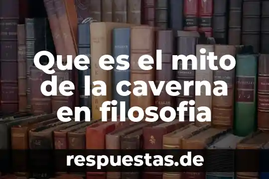 Que es el mito de la caverna en filosofia
