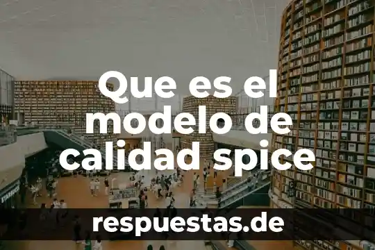 Que es el imecca instititu mexicano del control de calidad 4 Que es el modelo de calidad spice