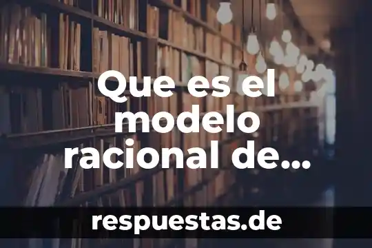 Qué es el alma racional en filosofía 4 Que es el modelo racional de toma de decisiones