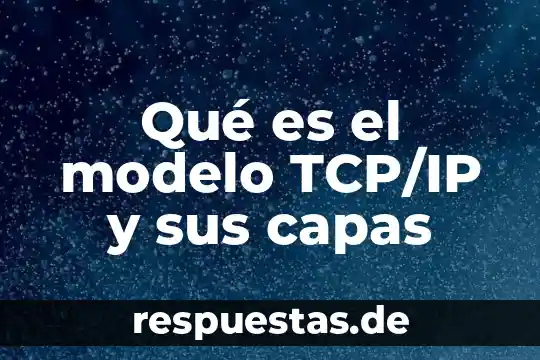 Que es el modelo de eficiencia energética 6 Qué es el modelo TCP/IP y sus capas
