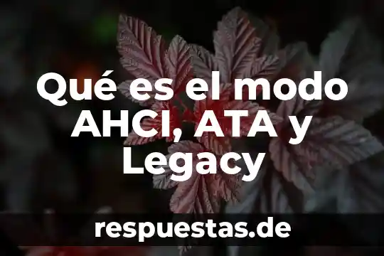 Que es el modo estrella 6 Qué es el modo AHCI, ATA y Legacy