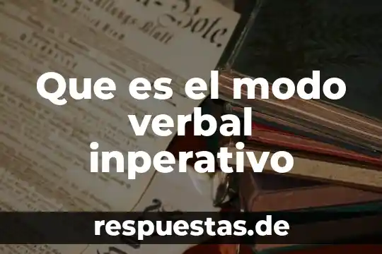 Qué es el razonamiento verbal y para qué sirve 8 Que es el modo verbal inperativo