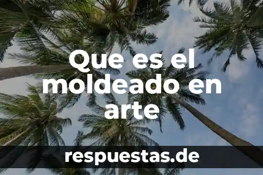 Diseminado que es en el arte 5 Que es el moldeado en arte