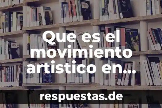 Qué es el reino animal y el reino vegetal 8 Que es el movimiento artistico en una obra