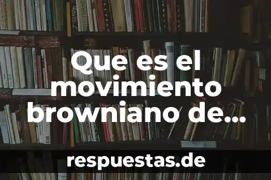 Que es el arte segun albert einstein 3 Que es el movimiento browniano de albert einstein