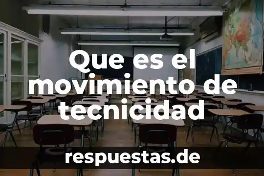 Que es el movimiento maderista 5 Que es el movimiento de tecnicidad