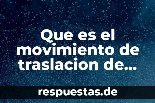 Qué es el movimiento de rotación y traslación 4 Que es el movimiento de traslacion de una pieza