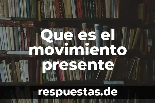 Qué es movimiento y expresión corporal 7 Que es el movimiento presente