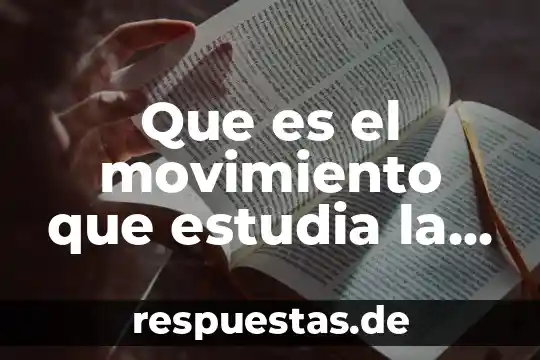 Que es la cinematica yahoo 6 Que es el movimiento que estudia la mecanica y cinemática