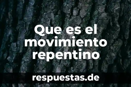Que es el movimiento ramuv 8 Que es el movimiento repentino
