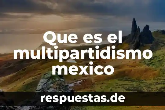 Qué es la sct en México 7 Que es el multipartidismo mexico