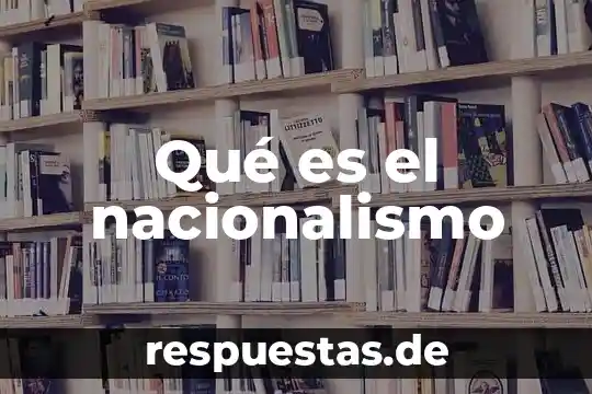 Qué es el nacionalismo