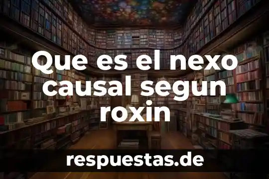 Que es una relacion causal español 3 Que es el nexo causal segun roxin