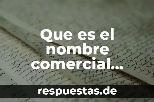 Que es el nombre comercial de una negociación 7 Que es el nombre comercial mexico