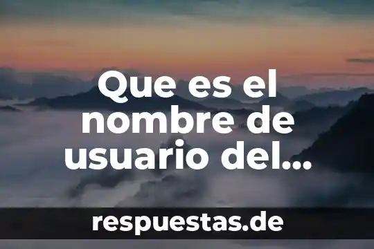 Que es el sistema de usuario de un celular 6 Que es el nombre de usuario del autor