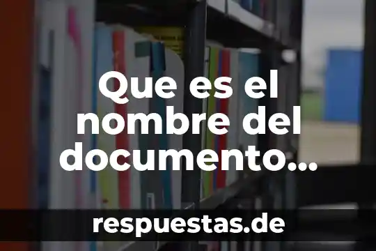 ¿Qué es un documento personal? 5 Que es el nombre del documento electronico