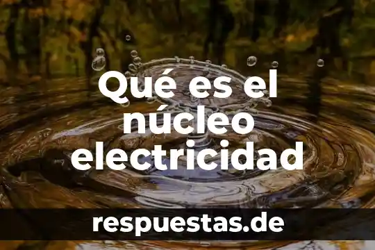 Que es una boca en electricidad 3 Qué es el núcleo electricidad