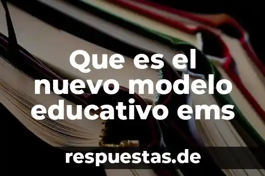 Que es un modelo de conocimiento 6 Que es el nuevo modelo educativo ems