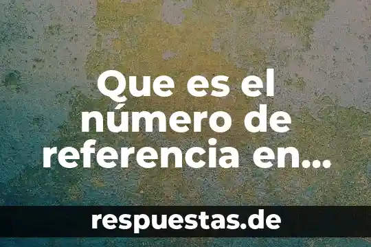 Qué es un número natural 8 Que es el número de referencia en una transferencia