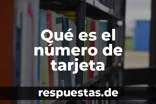 Que es un informe tecnico 7 Qué es el número de tarjeta