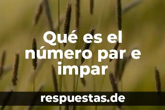 Que es la conversion entre sistemas 4 Qué es el número par e impar