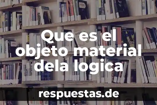 Qué es la argumentación sometida a reglas lógica 3 Que es el objeto material dela logica