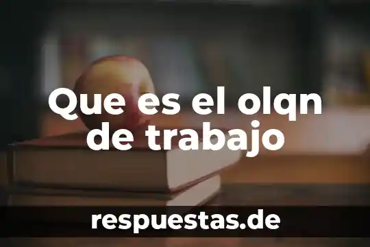 Ergonomia en el trabajo que es 8 Que es el olqn de trabajo