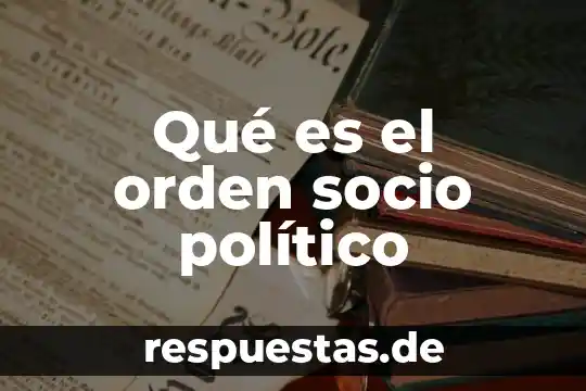 Que es orden del relato en una obra 5 Qué es el orden socio político
