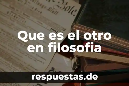 Qué es la interrogación en filosofía 4 Que es el otro en filosofia