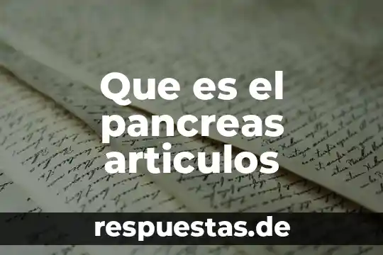 Que es el pancreas articulos
