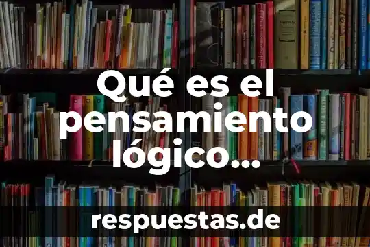 Qué es una tabla de verdad de un circuito lógico 3 Qué es el pensamiento lógico matemático