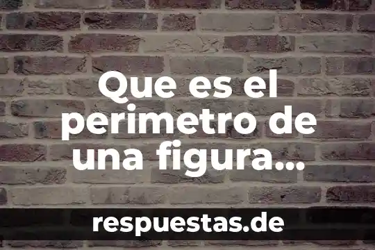 Qué es una numeración geométrica de números naturales 3 Que es el perimetro de una figura geometrica plana