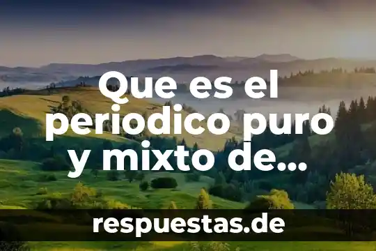 Qué es un número periódico puro y mixto 5 Que es el periodico puro y mixto de matematicas